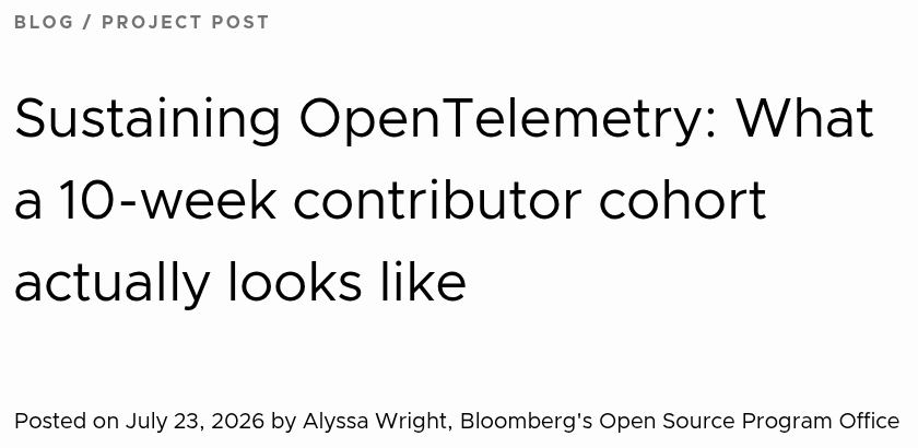 Post del blog de la CNCF: Sustaining OpenTelemetry: What a 10-week contributor cohort actually looks like, 23 jul 2026, por Alyssa Wright, OSPO de Bloomberg