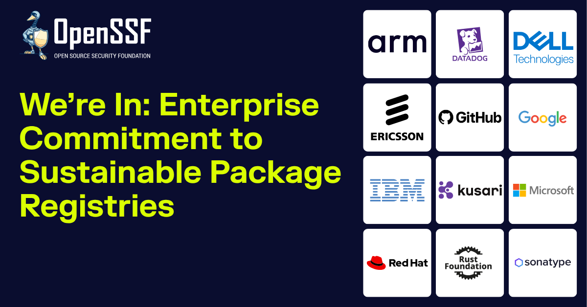 Gráfico de OpenSSF: We're In: Enterprise Commitment to Sustainable Package Registries, firmado por Arm, Datadog, Dell Technologies, Ericsson, GitHub, Google, IBM, Kusari, Microsoft, Red Hat, Rust Foundation y Sonatype